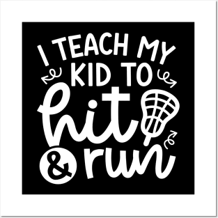 I Teach My Kid To Hit And Run Lacrosse Mom Dad Cute Funny Posters and Art